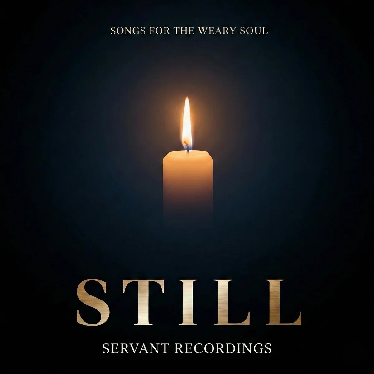 STILL album cover — single candle flame against black with gold typography, Songs for the Weary Soul